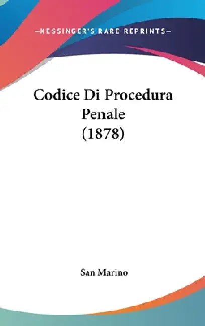 Codice Di Procedura Penale (1878) by San Marino