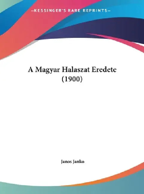 A Magyar Halaszat Eredete (1900) by Janos Janko
