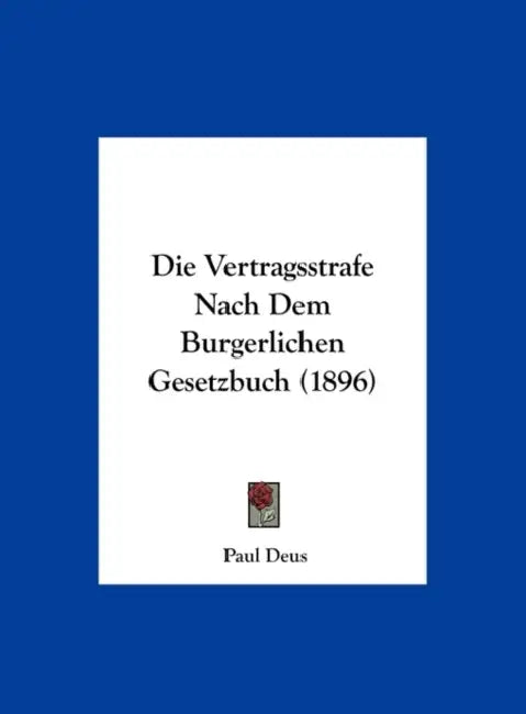 Die Vertragsstrafe Nach Dem Burgerlichen Gesetzbuch (1896) by Paul Deus