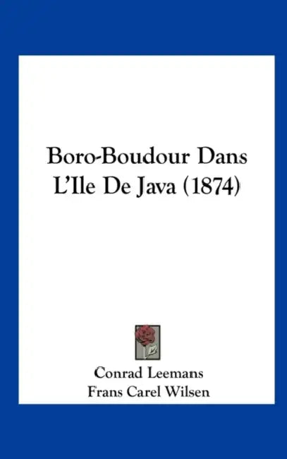 Boro-Boudour Dans L'Ile De Java (1874) by Conrad Leemans, Frans Carel Wilsen