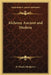 Alchemy Ancient and Modern by H. Stanley Redgrove