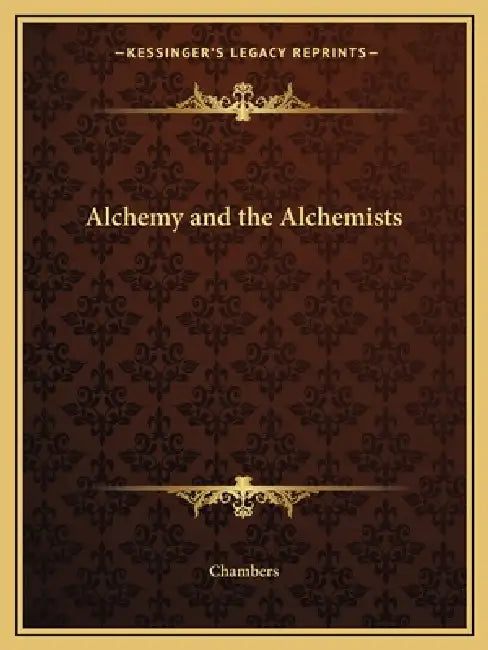 Alchemy and the Alchemists by Chambers