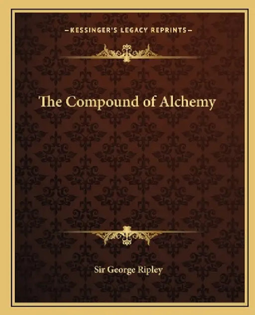 The Compound of Alchemy by George Ripley