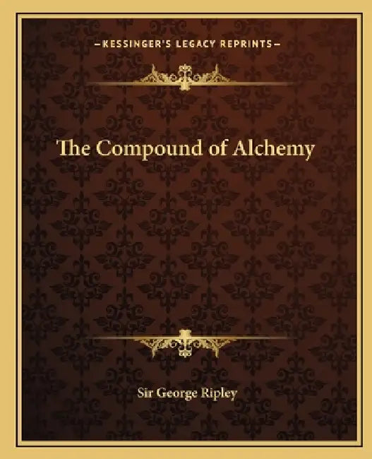 The Compound of Alchemy by George Ripley