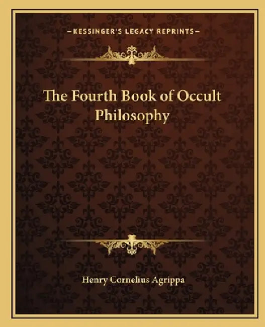 The Fourth Book of Occult Philosophy by Henry Cornelius Agrippa