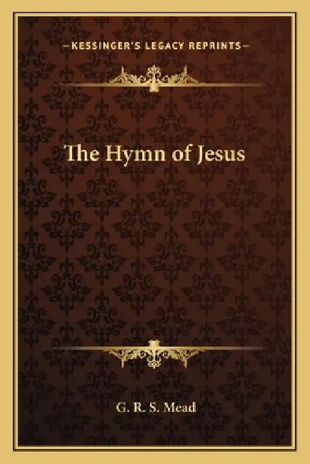 The Hymn of Jesus by G. R. S. Mead