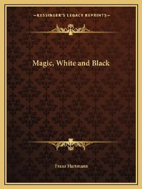 Magic, White and Black by Franz Hartmann