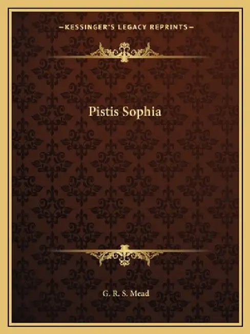 Pistis Sophia by G. R. S. Mead