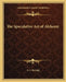 The Speculative Art of Alchemy by A. S. Raleigh