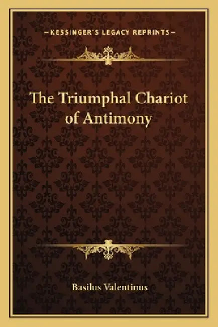 The Triumphal Chariot of Antimony by Basilus Valentinus