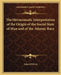 The Hermeneutic Interpretation of the Origin of the Social State of Man and of the Adamic Race by Fabre D'Olivet