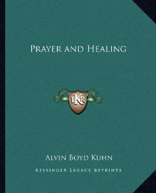 Prayer and Healing by Alvin Boyd Kuhn