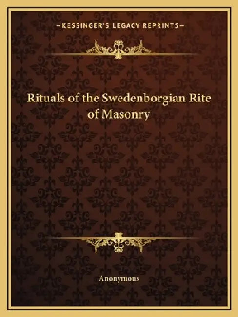 Rituals of the Swedenborgian Rite of Masonry by Anonymous