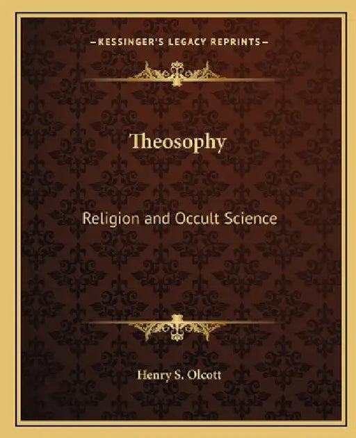 Theosophy: Religion and Occult Science by Henry S. Olcott