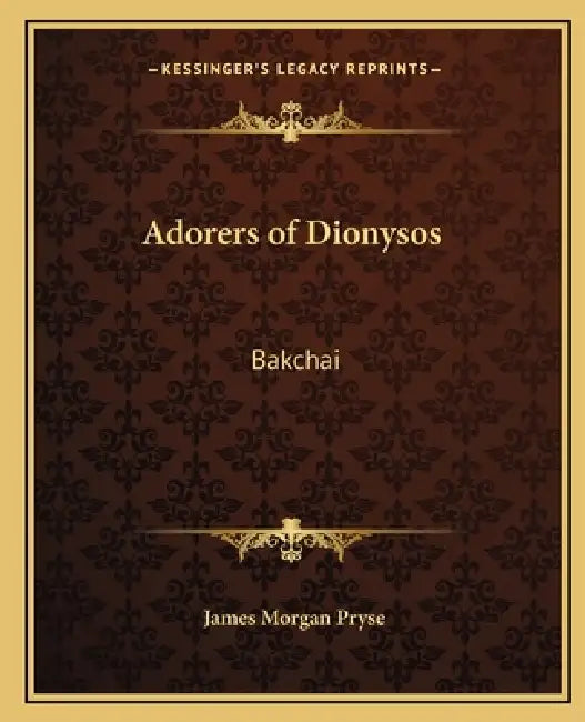 Adorers of Dionysos: Bakchai by James Morgan Pryse