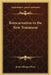 Reincarnation in the New Testament by James Morgan Pryse