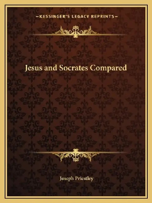 Jesus and Socrates Compared by Joseph Priestley