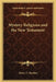 Mystery Religions and the New Testament by Henry C. Sheldon