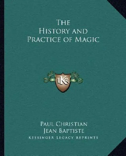 The History and Practice of Magic by Paul Christian, Jean Baptiste