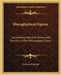 Hieroglyphical Figures: Concerning Both the Theory and Practice of the Philosophers Stone by Nicholas Flammel