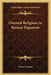 Oriental Religions in Roman Paganism by Franz Cumont