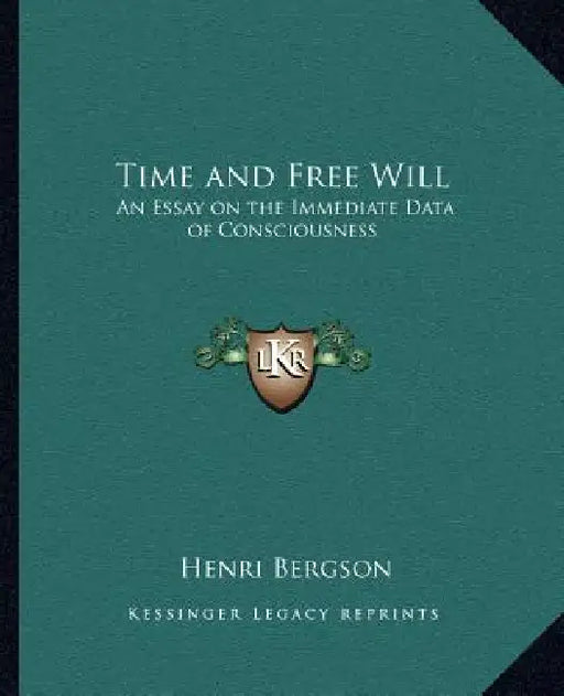 Time and Free Will: An Essay on the Immediate Data of Consciousness by Henri Bergson
