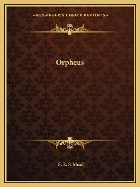 Orpheus by G. R. S. Mead