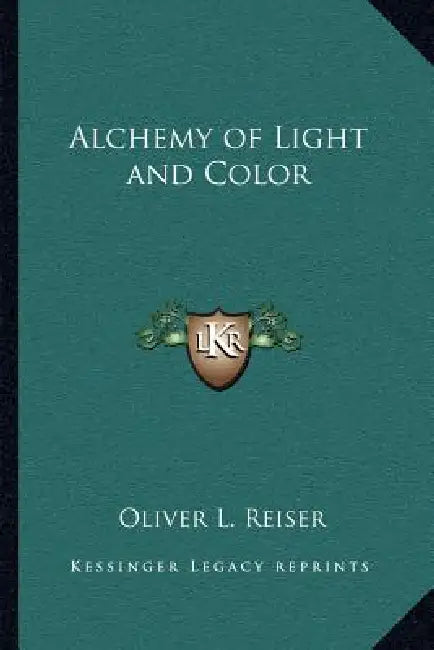 Alchemy of Light and Color by Oliver L. Reiser