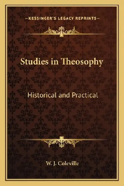 Studies in Theosophy: Historical and Practical by W. J. Coleville