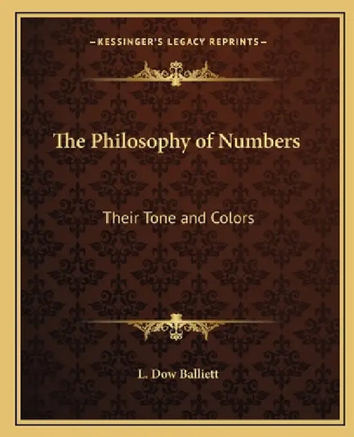 The Philosophy of Numbers: Their Tone and Colors by L. Dow Balliett