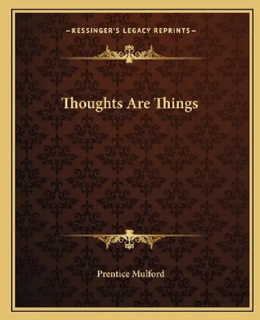 Thoughts Are Things by Prentice Mulford