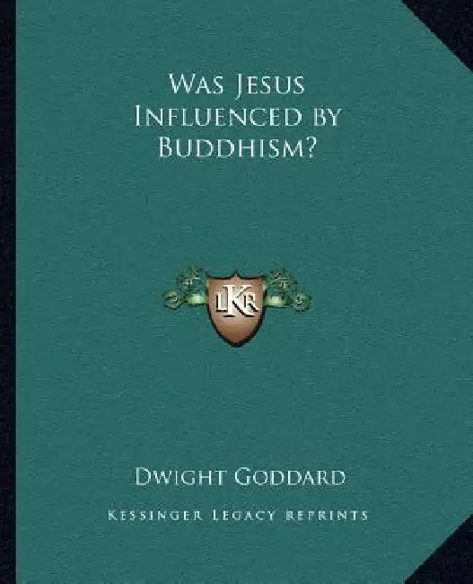 Was Jesus Influenced by Buddhism? by Dwight Goddard