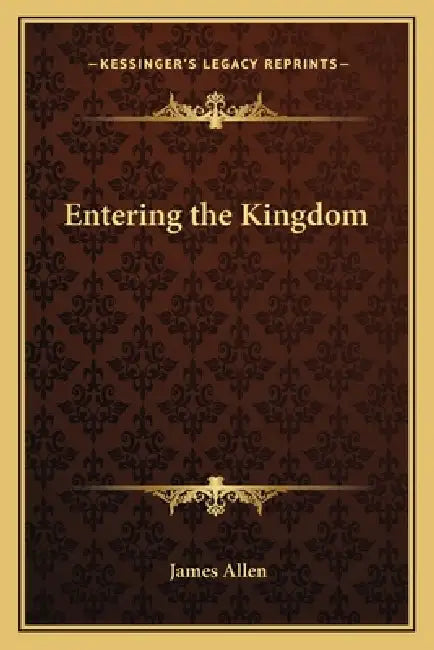 Entering the Kingdom by James Allen