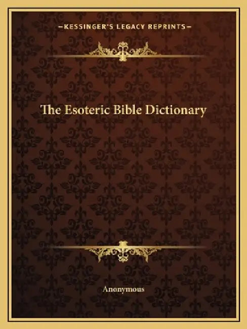 The Esoteric Bible Dictionary by Anonymous