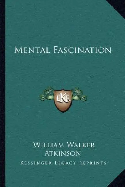 Mental Fascination by William Walker Atkinson