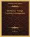 Self Mastery Through Conscious Autosuggestion by Emile Coue