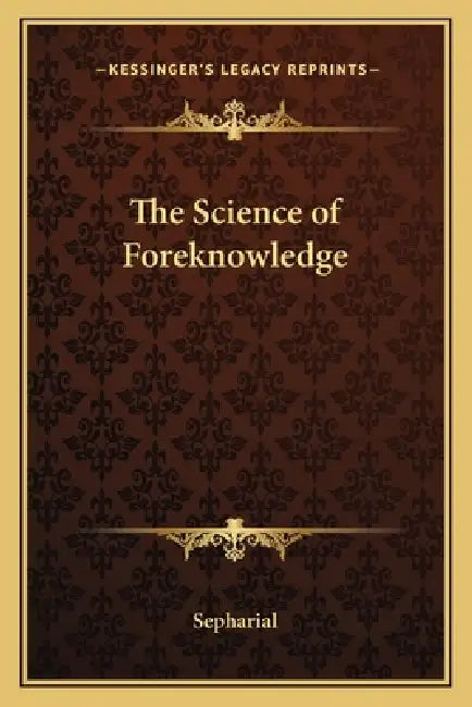 The Science of Foreknowledge by Sepharial