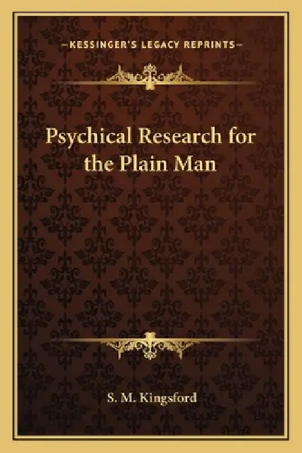 Psychical Research for the Plain Man by S. M. Kingsford