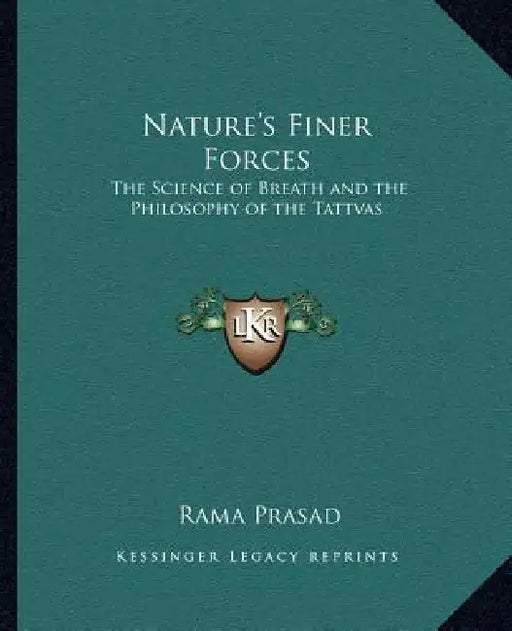 Nature's Finer Forces: The Science of Breath and the Philosophy of the Tattvas by Rama Prasad