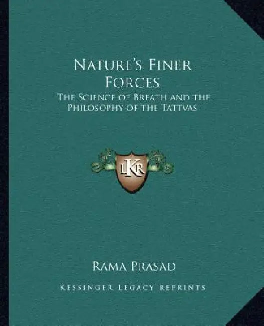 Nature's Finer Forces: The Science of Breath and the Philosophy of the Tattvas by Rama Prasad