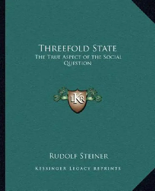 Threefold State: The True Aspect of the Social Question by Rudolf Steiner