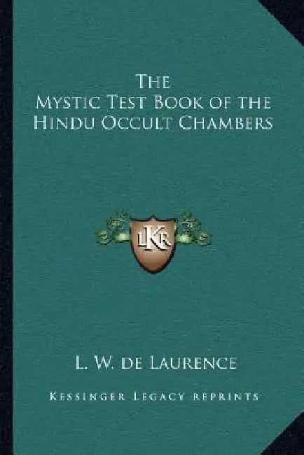 The Mystic Test Book of the Hindu Occult Chambers by L. W. de Laurence