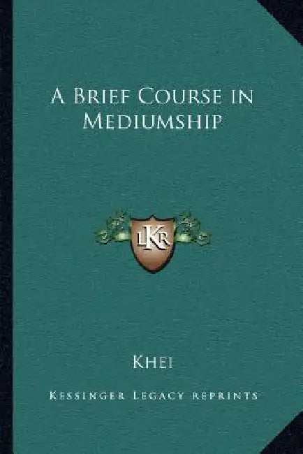 A Brief Course in Mediumship by Khei