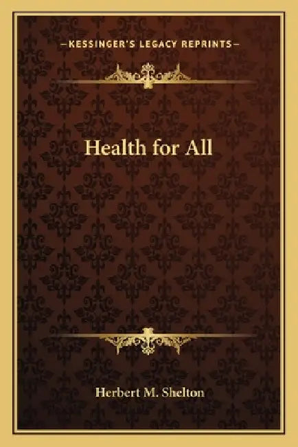 Health for All by Herbert M. Shelton