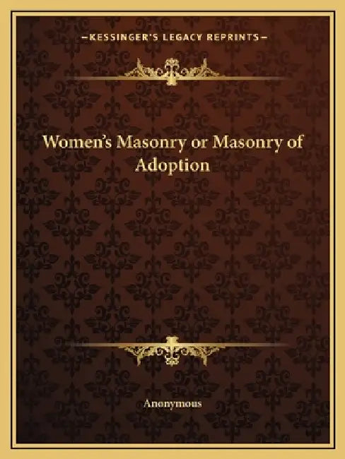 Women's Masonry or Masonry of Adoption by Anonymous