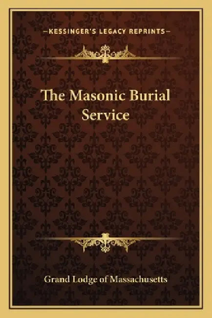 The Masonic Burial Service by Grand Lodge of Massachusetts