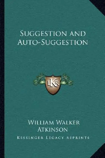 Suggestion and Auto-Suggestion by William Walker Atkinson
