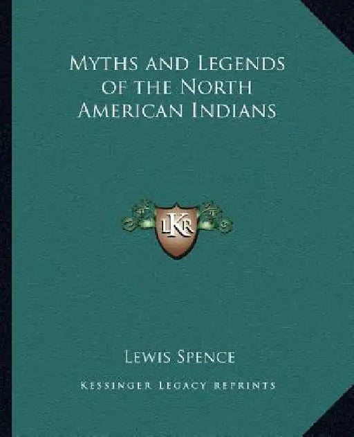 Myths and Legends of the North American Indians by Lewis Spence