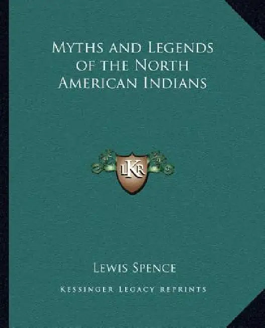 Myths and Legends of the North American Indians by Lewis Spence