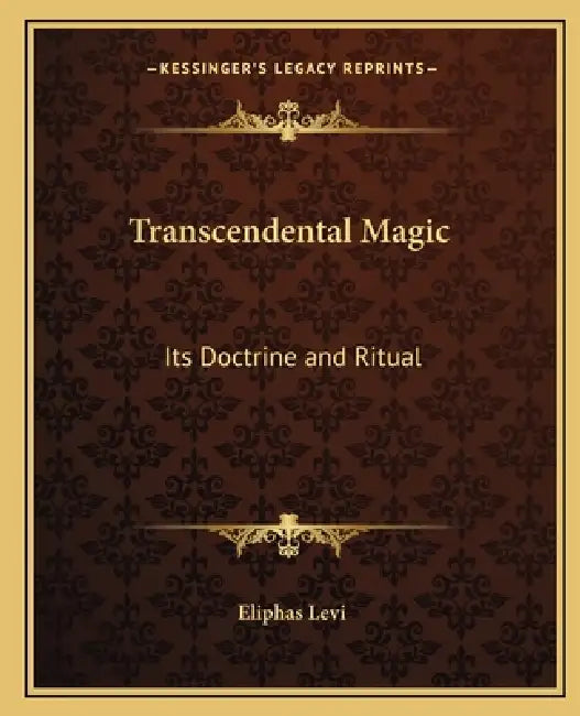 Transcendental Magic: Its Doctrine and Ritual by Eliphas Levi